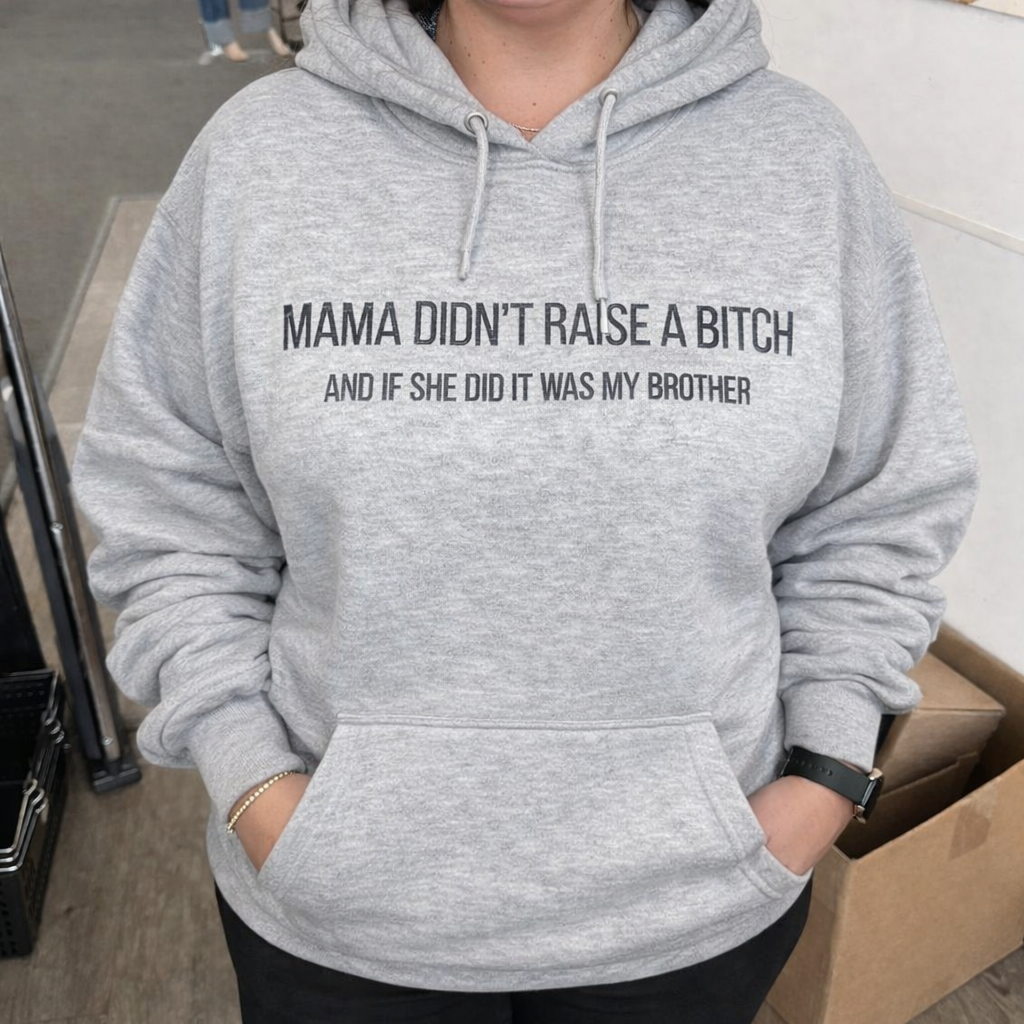 Mama didn't raise a bitch Embroidered Hoodie