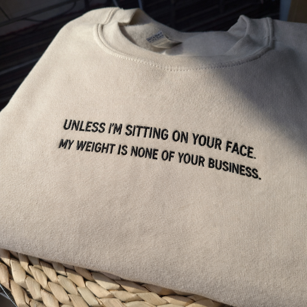 Unless I am sitting on your face Embroidered Sweatshirt