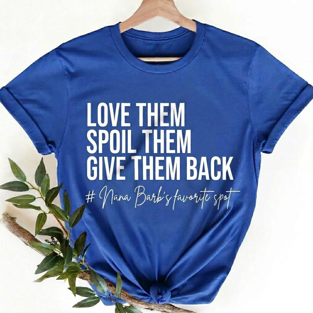 Love Them Spoil Them Give Them Back - Funny Grandma Shirt