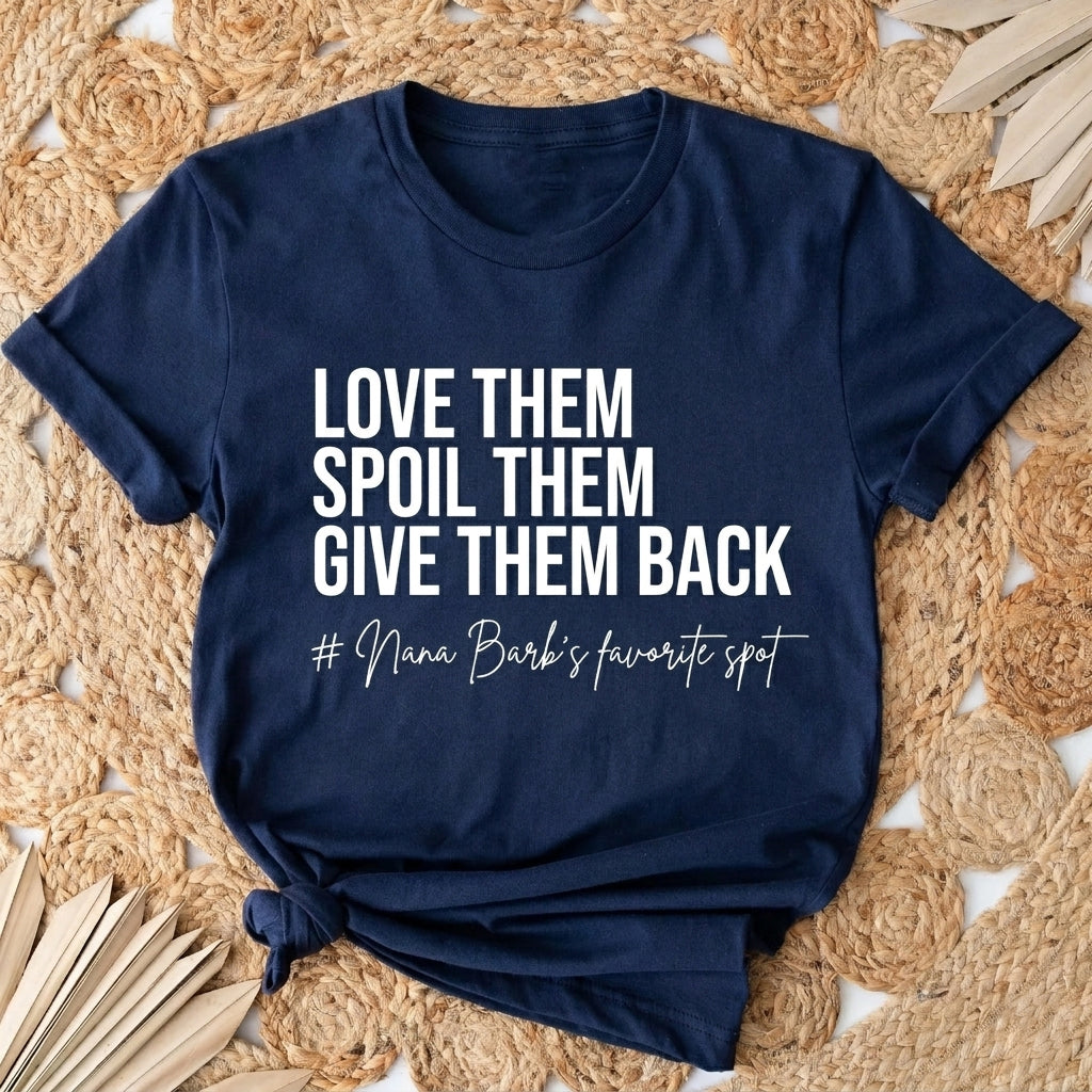 Love Them Spoil Them Give Them Back - Funny Grandma Shirt