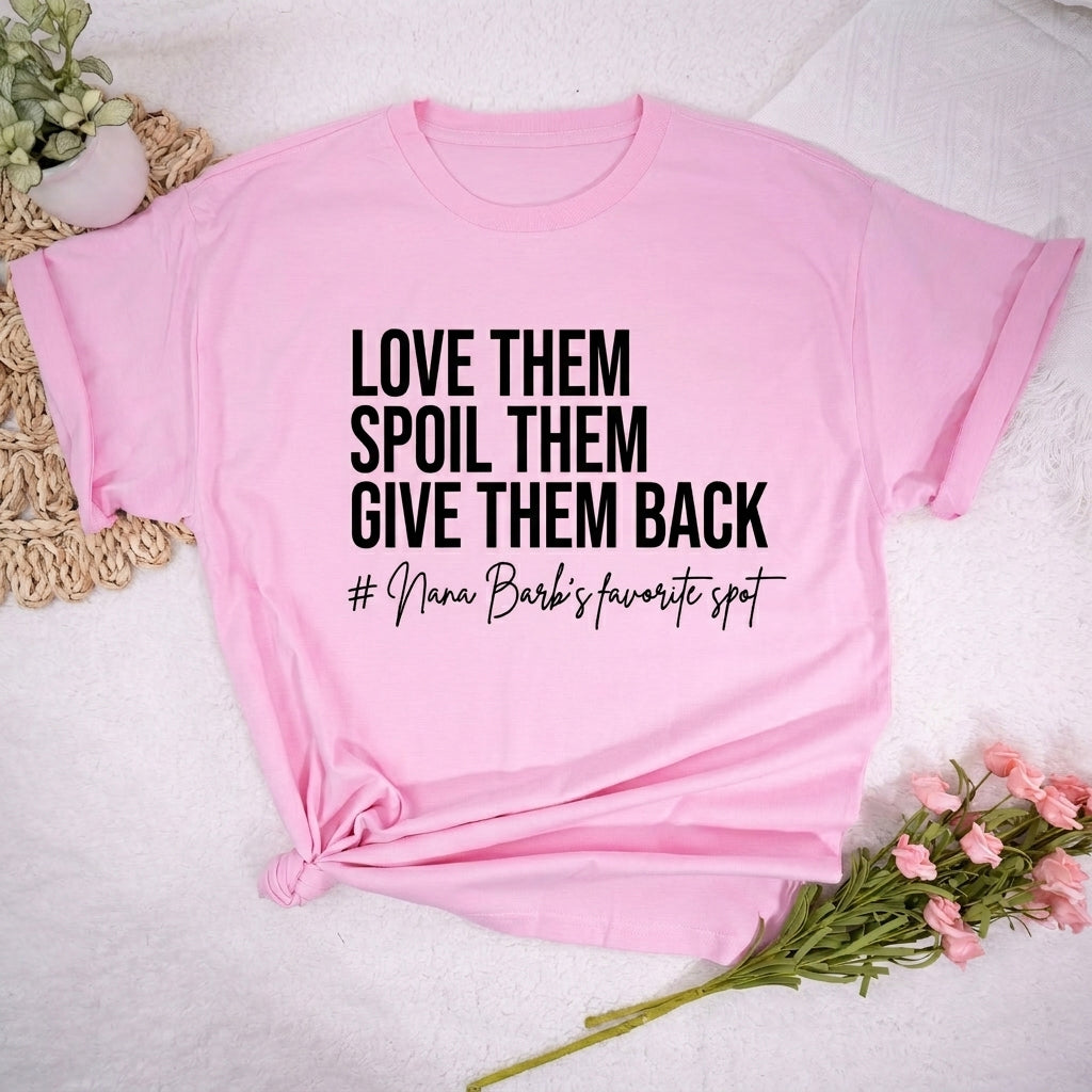 Love Them Spoil Them Give Them Back - Funny Grandma Shirt