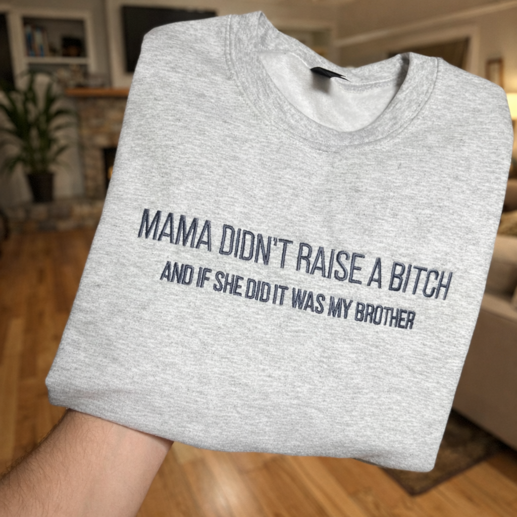 Mama didn't raise a bitch Embroidered Sweatshirt